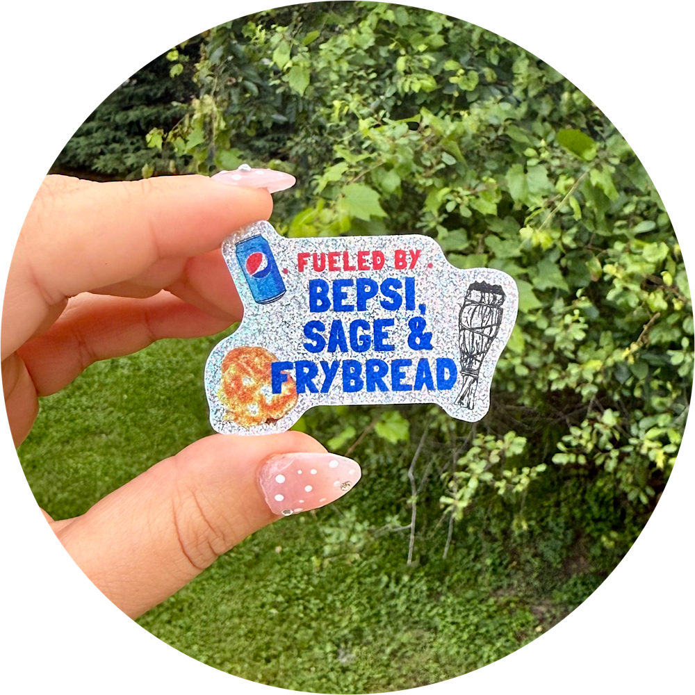 fueled by bepsi, sage and frybread