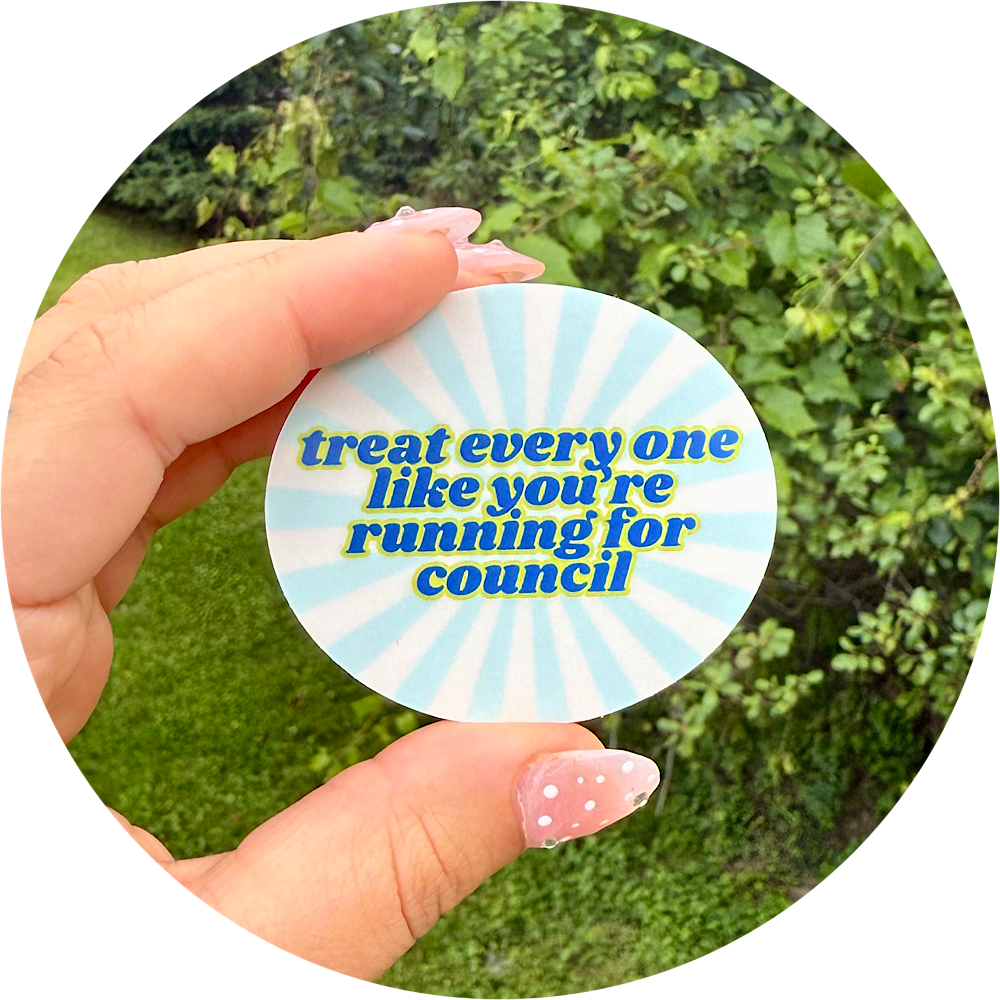 treat everyone like you're on council